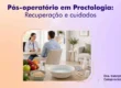 pós-operatório em proctologia cuidados recuperação